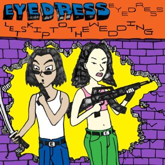 Let's Skip To The Wedding - Eyedress
