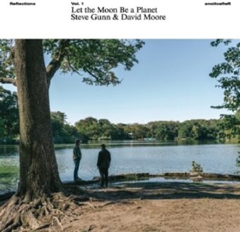 Let The Moon Be A Planet - Steve Gunn & David Moore