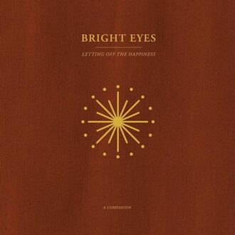 Letting Off The Happiness: A Companion (Opaque Gol - Bright Eyes