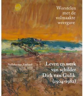 Leven En Werk Van Schilder Dirk Van Gulik - Nelleke van Zeeland