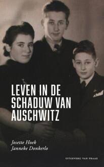 Leven In De Schaduw Van Auschwitz - Josette Hoek