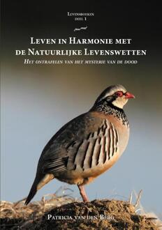 Leven In Harmonie Met De Natuurlijke Levenswetten - Levensboeken - Patricia van den Berg