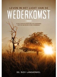 Leven In Het Licht Van De Wederkomst - Dick Langhenkel