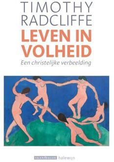 Leven In Volheid - Timothy Radcliffe