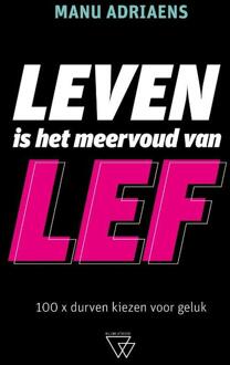 Leven is het meervoud van lef -  Manu Adriaens (ISBN: 9789493242937)