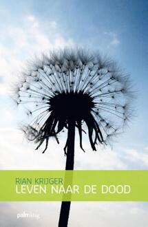 Leven naar de dood - Boek Rian Krijger (9491773216)