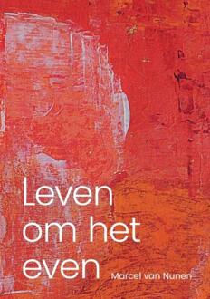 Leven Om Het Even - Marcel van Nunen