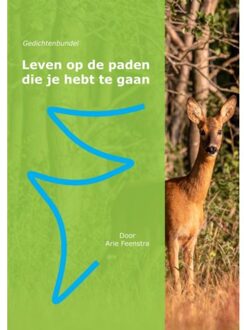 Leven Op De Paden Die Je Hebt Te Gaan - Arie Feenstra