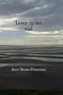 Leven op het Wad - Boek Bram Pietersen (9082245663)