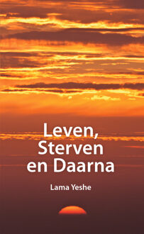 Leven, sterven en daarna -  Lama Thubten Yeshe (ISBN: 9789493365131)