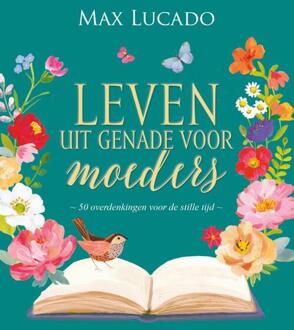 Leven uit genade voor moeders -  Max Lucado (ISBN: 9789033804229)