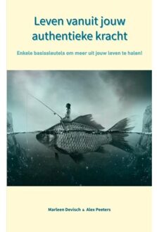 Leven Vanuit Jouw Authentieke Kracht - Alex Peeters & Marleen Devisch