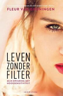 Leven zonder filter - Boek Fleur van Groningen (9492958287)