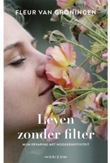 Leven zonder filter - Boek Fleur van Groningen (9492958287)