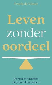 Leven zonder oordeel -  Frank de Visser (ISBN: 9789492783905)