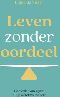 Leven zonder oordeel -  Frank de Visser (ISBN: 9789492783929)