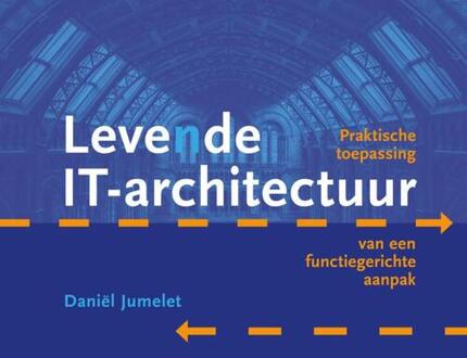 Levende IT-architectuur - Boek Daniël Jumelet (9492190419)