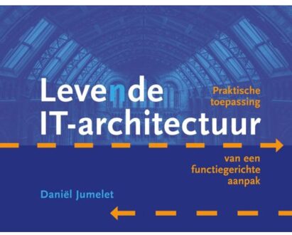 Levende IT-architectuur - Boek Daniël Jumelet (9492190419)