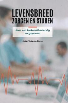 Levensbreed zorgen en sturen -  Josien Veris-van Dieren (ISBN: 9789083553856)