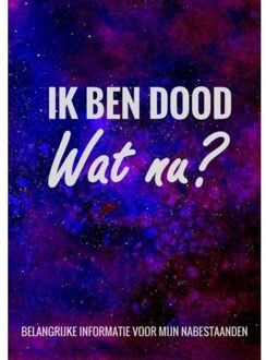 Levenseinde Planner En Laatste Wensen Boek - Ik Ben Dood, Wat Nu? - Levenseinde Planner