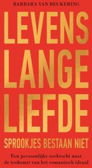 Levenslange liefde – Sprookjes bestaan niet -  Barbara van Beukering (ISBN: 9789000395279)