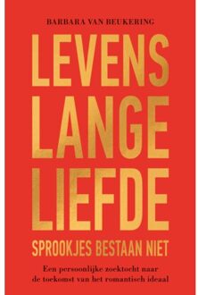 Levenslange Liefde - Sprookjes Bestaan Niet - Barbara van Beukering
