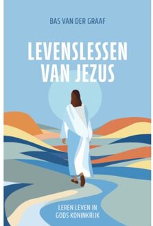 Levenslessen Van Jezus - Bas van der Graaf