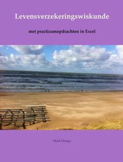 Levensverzekeringswiskunde -  Mark Elsinga (ISBN: 9789402105230)