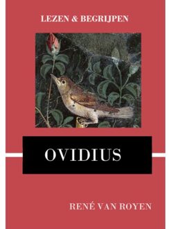 Lezen En Begrijpen: Ovidius' Metamorphoses - René van Royen