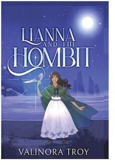 Lianna And The Hombit: A Heart-Warming Story Of The Healing Power Of Friendship When All Seems - Valinora Troy