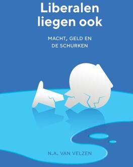Liberalen liegen ook - soft cover -  N.A. van Velzen (ISBN: 9789464068603)