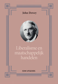 Liberalisme en maatschappelijk handelen - Boek John Dewey (9492538180)