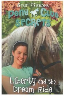 Liberty and the Dream Ride (Pony Club Secrets, Book 11)