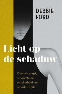 Licht op de schaduw -  Debbie Ford (ISBN: 9789401306119)