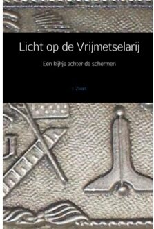 Licht Op De Vrijmetselarij - J. Zwart