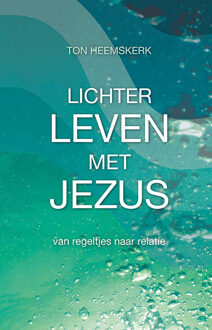 Lichter Leven Met Jezus - Ton Heemskerk