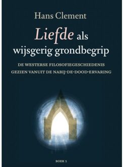 Liefde Als Wijsgerig Grondbegrip / Deel 1 - Hans Clement