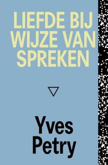 Liefde Bij Wijze Van Spreken - Yves Petry