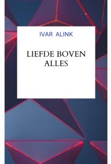 Liefde Boven Alles - Ivar Alink