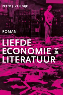 Liefde, economie & literatuur - Peter J. van Dijk - ebook