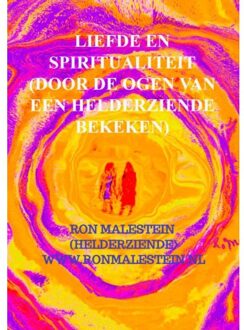 Liefde En Spiritualiteit (Door De Ogen Van Een Helderziende Bekeken) - Ron Malestein (helderziende)