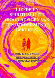 Liefde en spiritualiteit (door de ogen van een helderziende bekeken) -  Ron Malestein (ISBN: 9789403785912)