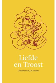 Liefde En Troost - Gedichtenbundels - J.H. Stronks