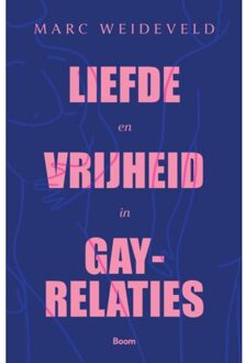 Liefde En Vrijheid In Gay-Relaties - Marc Weideveld