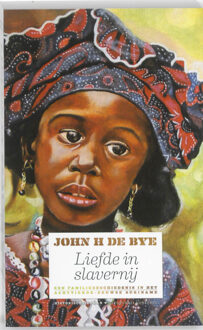 Liefde in slavernij - Boek John H. de Bye (9054293020)