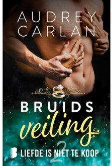 Liefde Is Niet Te Koop - Bruidsveiling - Audrey Carlan