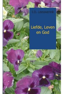 Liefde, Leven en God - Boek I.D. Leeuwerink (9461937660)