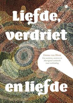 Liefde, verdriet en liefde -  Emma van Blom (ISBN: 9789464895636)