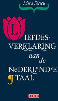 Liefdesverklaring aan de Nederlandse taal -  Mira Feticu (ISBN: 9789044550320)