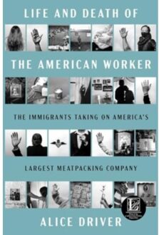 Life And Death Of The American Worker - Alice Driver